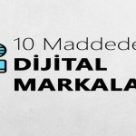 10 Maddede Dijital Markalaşma