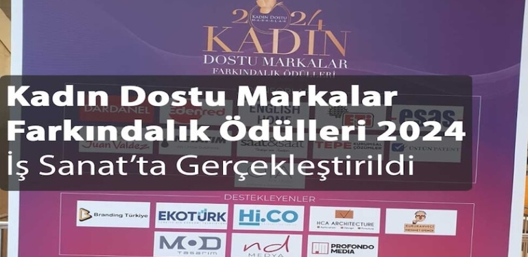 Kadın Dostu Markalar Platformu “Farkındalık Ödülleri”ni İş Sanat’ta Gerçekleştirdi
