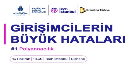 Girişimcilerin Büyük Hataları Etkinliği 13 Haziran'da Gerçekleşecek!