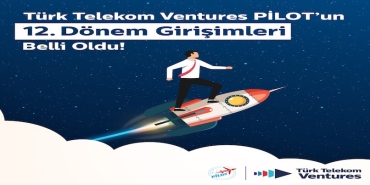 Türk Telekom Ventures PİLOT’un 12. Dönem Girişimleri