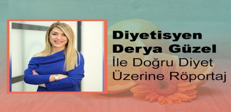 Derya Güzel ile Doğru Diyet Üzerine Röportaj
