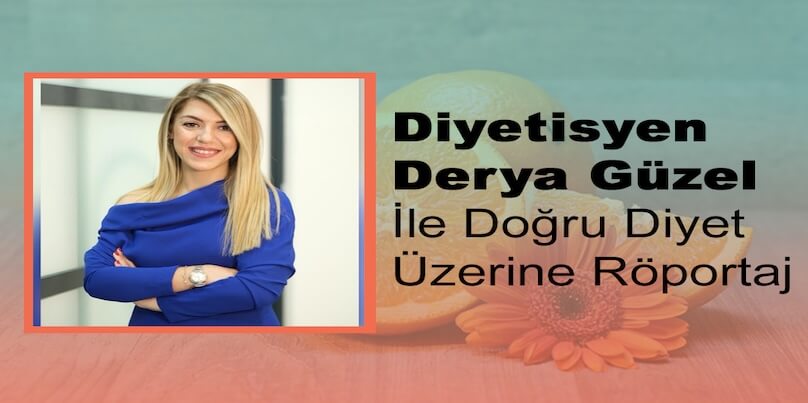 Derya Güzel ile Doğru Diyet Üzerine Röportaj