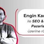 Engin Karakaya ile Dijital Dünya Sohbetleri