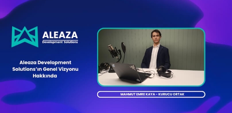 Mahmut Emre Kaya İle Aleaza Development Solutions’ın Genel Vizyonu Üzerine Röportaj