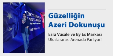 Esra Vüsale ve By Es Markası Uluslararası Arenada Parlıyor!