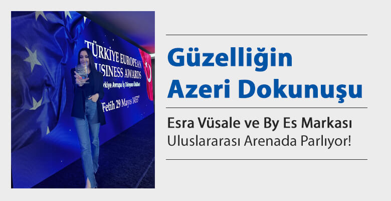 Esra Vüsale ve By Es Markası Uluslararası Arenada Parlıyor!