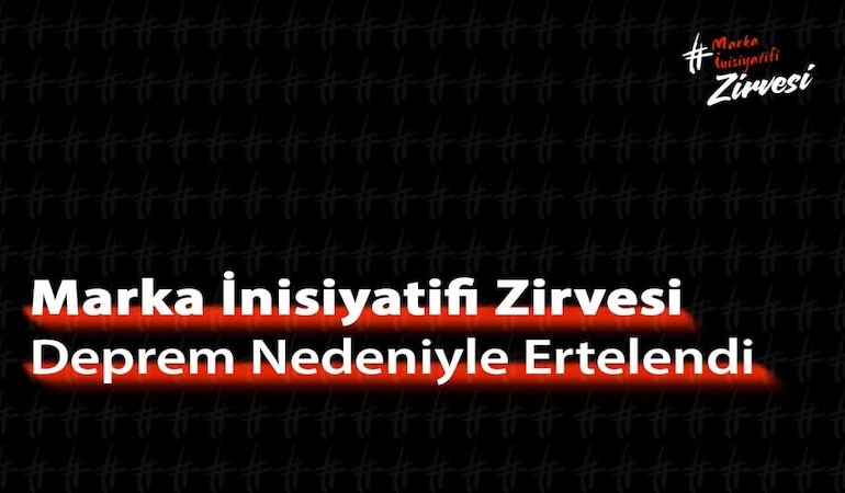 Marka İnisiyatifi Zirvesi Deprem Nedeniyle Ertelendi