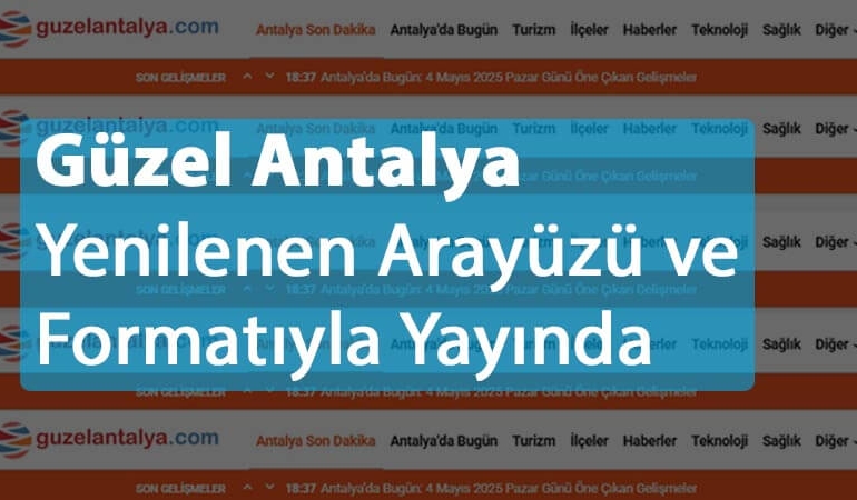 Güzel Antalya Yenilenen Arayüzü ve Formatıyla Yayında