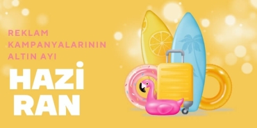 Haziran: Reklam Kampanyalarının Altın Ayı