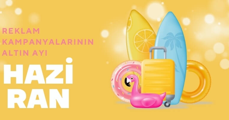 Haziran: Reklam Kampanyalarının Altın Ayı