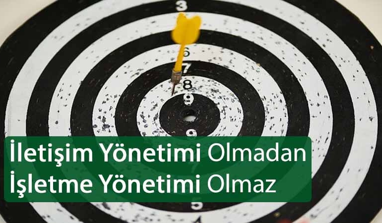 İletişim Yönetimi Olmadan İşletme Yönetimi Olmaz