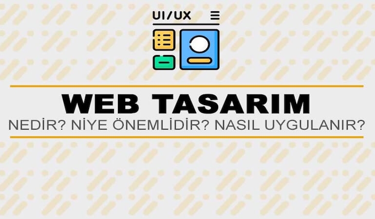 Web Tasarım Nedir? Niye Önemlidir? Web Tasarım Nasıl Yapılır?