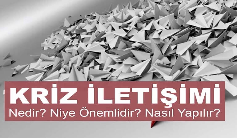 Kriz İletişimi Nedir? Kriz İletişimi Niye Önemlidir? Kriz İletişimi Nasıl Yapılır?