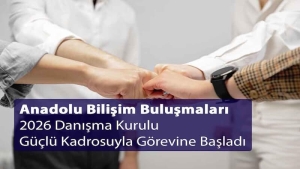 Anadolu Bilişim Buluşmaları 2026 Danışma Kurulu Güçlü Kadrosuyla Görevine Başladı