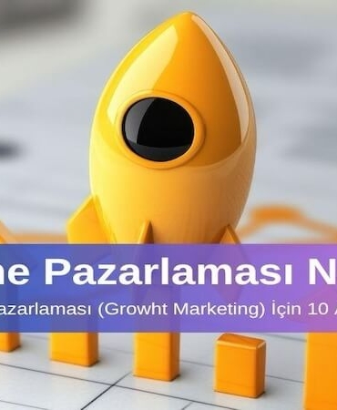 Büyüme Pazarlaması Nedir Etkili Büyüme Pazarlaması için 10 Altın İpucu