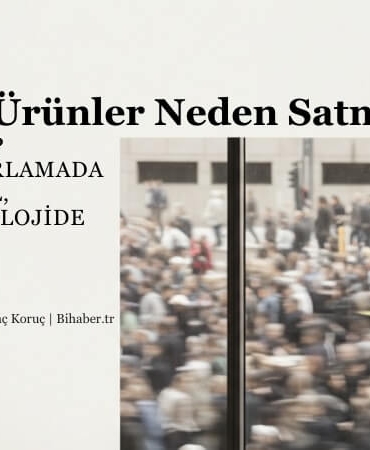 İyi Ürünler Neden Satmaz? Hedef Kitle Yanılgısı