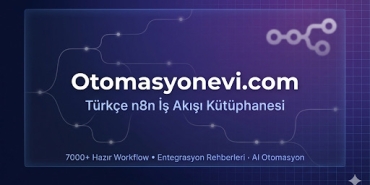 Türkiye'nin İlk ve Tek Türkçe n8n Otomasyon Platformu