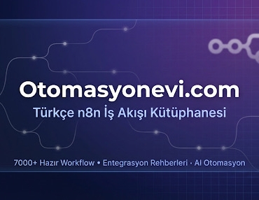 Türkiye'nin İlk ve Tek Türkçe n8n Otomasyon Platformu