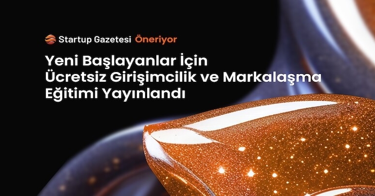 Yeni Başlayanlar İçin Ücretsiz Girişimcilik ve Markalaşma Eğitimi