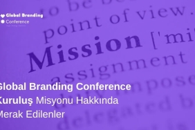 Global Branding Conference GBC Misyonu Hakkında Merak Edilenler