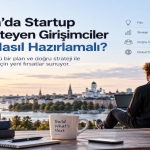 Finlandiya’da Startup Kurmak İsteyen Girişimciler İş Fikrini Nasıl Hazırlamalı?