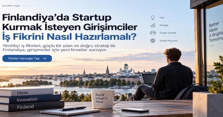 Finlandiya’da Startup Kurmak İsteyen Girişimciler İş Fikrini Nasıl Hazırlamalı?