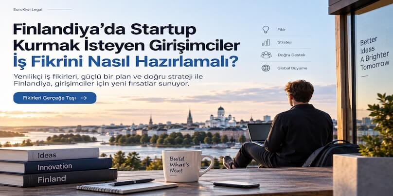 Finlandiya’da Startup Kurmak İsteyen Girişimciler İş Fikrini Nasıl Hazırlamalı?